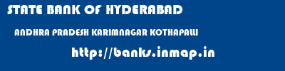 STATE BANK OF HYDERABAD  ANDHRA PRADESH KARIMNAGAR KOTHAPALLI   banks information 